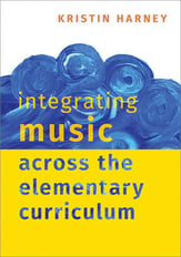 Integrating Music Across the Elementary Curriculum book cover